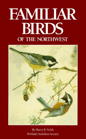 Familiar Birds of the Northwest Familiar Birds of the Northwest