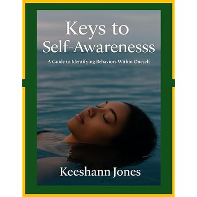 Keys to Self-Awareness: A Guide to Identifying Behaviors Within Oneself Paperback May 1, 2025