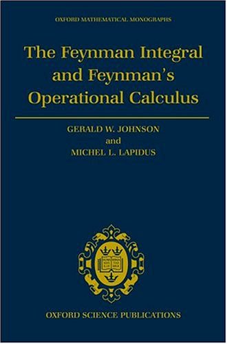 The Feynman Integral and Feynman's Operational Calculus (Oxford Mathematical Monographs)