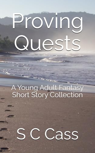 Proving Quests: A Young Adult Fantasy Short Story Collection