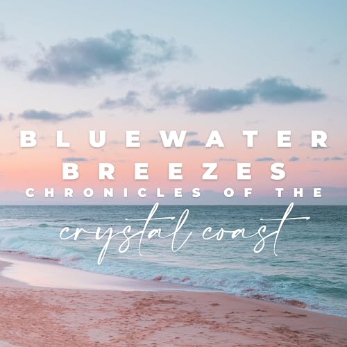Bluewater Breezes: Chronicles of the Crystal Coast cover art