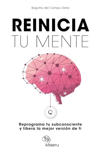 Reinicia tu mente: Reinventa tu vida, despierta tu poder (Kitaeru Libros) Reinicia tu mente: Reinventa tu vida, despierta tu poder (Kitaeru Libros)
