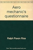 Aero Mechanic's Questionnaire: Practical Questions and Answers for Airframe and Powerplant Mechanics, With Explanatory Notes 0816802068 Book Cover