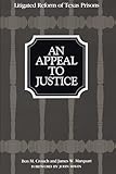 An Appeal to Justice: Litigated Reform of Texas Prisons