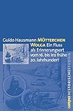  Mütterchen Wolga: Ein Fluss als Erinnerungsort vom 16. bis ins frühe 20. Jahrhundert (Campus Historische Studien, 50)