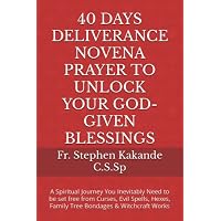 40 DAYS DELIVERANCE NOVENA PRAYER TO UNLOCK YOUR GOD-GIVEN BLESSINGS