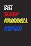 Eat Sleep handball Repeat Notebook Fan Sport Gift: Lined Notebook / Journal Gift, 120 Pages, 6x9, Soft Cover, Matte Finish