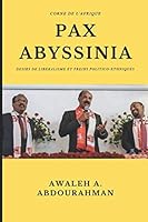 Pax Abyssinia : D?sirs de Lib?ralisme et Freins Politico-Ethniques 1709941804 Book Cover