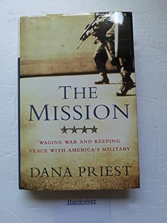 The Mission: Waging War and Keeping Peace With America's Military