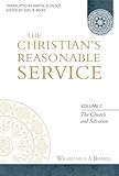 The Christian's Reasonable Service, Volume 2: The Church and Salvation