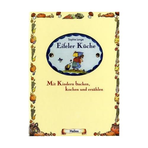 Eifeler Küche: Mit Kindern kochen, backen und erzählen