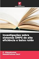 Investigações sobre sistemas SMPS de alta eficiência e baixo ruído (Portuguese Edition) 6208989442 Book Cover