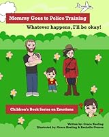 Mommy Goes to Police Training: Whatever happens, I'll be okay! 1777955610 Book Cover