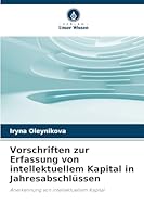 Vorschriften zur Erfassung von intellektuellem Kapital in Jahresabschlüssen (German Edition) 6208934303 Book Cover