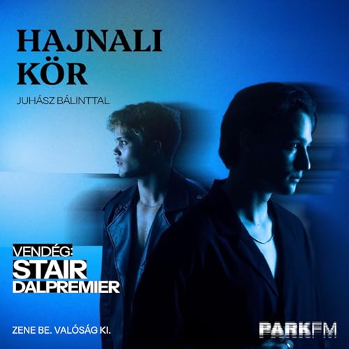 STAiR dalpremier és az új lemez | PARK FM - Hajnali Kör