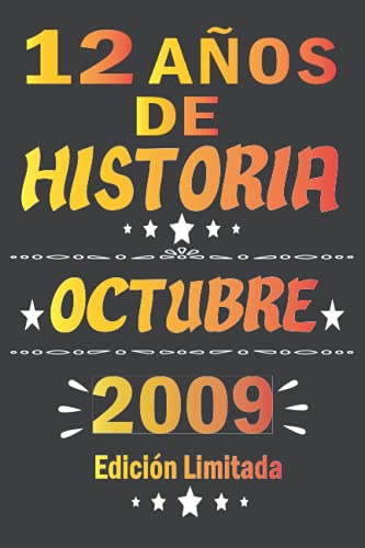 12 Años De Historia Octubre 2009 Edición Limitada: cuaderno de cumpleaños 12 años | Regalo de cumpleaños de 12 años para mujer, hombre, madre, padre, Niñas y Niños, 15.24x22.86 cm