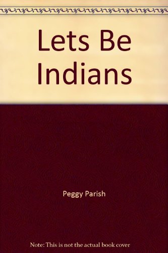 Lets Be Indians B000JC8J02 Book Cover