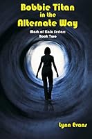 Bobbie Titan in the Alternate Way 1490390065 Book Cover