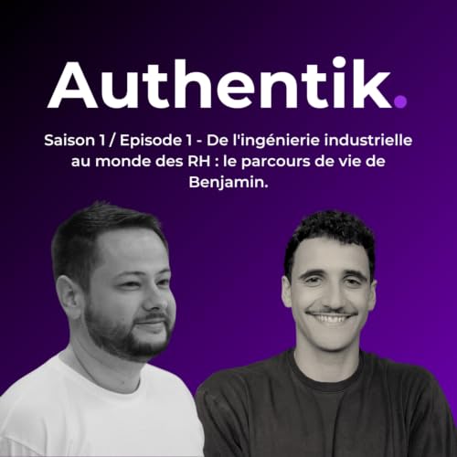 EP01 - De l'ing&eacute;nierie industrielle au monde des RH : le parcours de vie de Benjamin