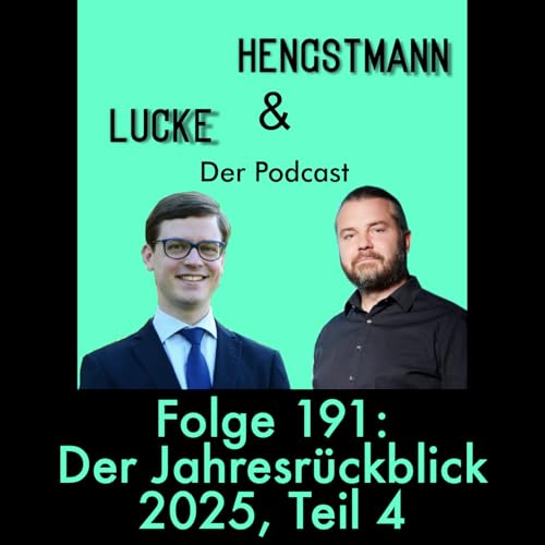 Lucke & Hengstmann, Folge 191: Der Jahresr&uuml;ckblick 2025, Teil 4 (1. Januar 2026)