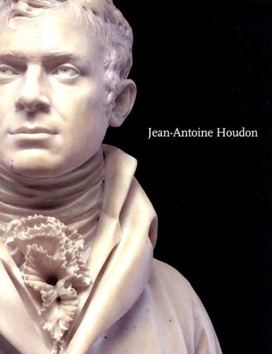 Jean-Antoine Houdon: Sculptor of the Enlightenment Jean-Antoine Houdon: Sculptor of the Enlightenment