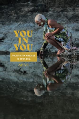 You in You: Your VICTIM mindset is your EGO