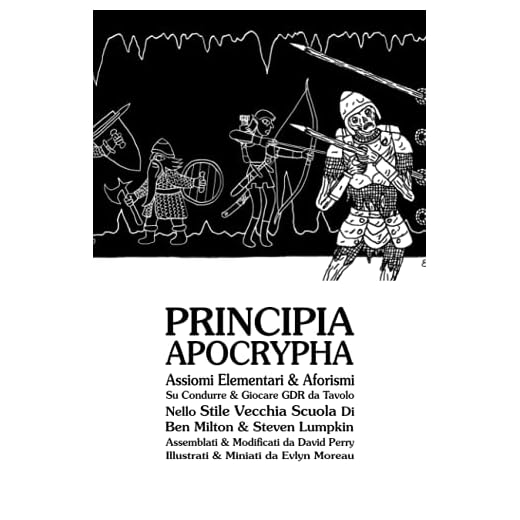 Principia Apocrypha: Assiomi Elementari & Aforismi Su Condurre & Giocare GDR da Tavolo Nello Stile Vecchia Scuola