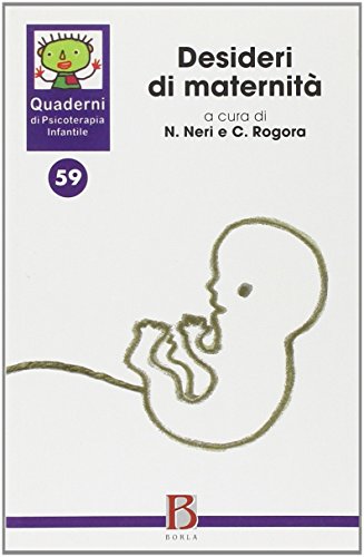 Quaderni di psicoterapia infantile. Desideri di maternità (Vol. 59