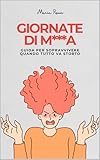  Giornate di M***a: Guida per Sopravvivere Quando Tutto Va Storto: Manuale pratica, senza str*****e (Italian Edition)