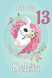 Ich Bin Schön 13: Einhorn Kinder Notizbuch Süßes Tagebuch Geburtstagsgeschenk Für Jungen Und Mädchen