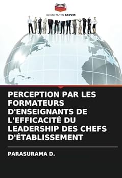 Paperback Perception Par Les Formateurs d'Enseignants de l'Efficacité Du Leadership Des Chefs d'Établissement [French] Book