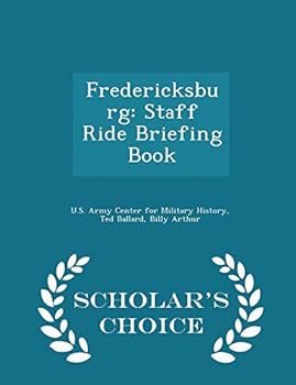 Paperback Fredericksburg: Staff Ride Briefing Book - Scholar's Choice Edition Book