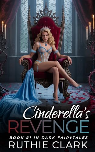 Cinderella's Revenge: Book #1 in Dark Fairytales