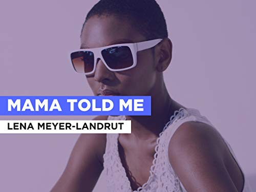  Mama Told Me nello stile di Lena Meyer-Landrut