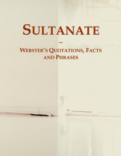Sultanate: Webster's Quotations, Facts and Phrases...