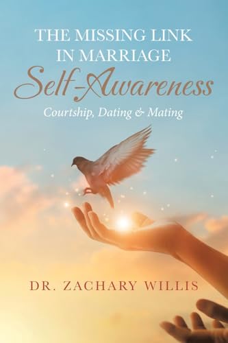 The Missing Link in Marriage — Self-Awareness: Courtship, Dating & Mating