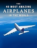 The 40 Most Amazing Airplanes in the World: A full color picture book for Seniors with Alzheimer's or Dementia (The "Most Beautiful World" Series) B0DB7K5LJ6 Book Cover