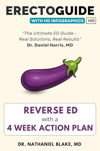 Erectoguide - HD: Reverse Erectile Dysfunction with a 4-Week Action Plan: A Step-by-Step Guide to Overcoming Erectile Issues Naturally (English Edition)