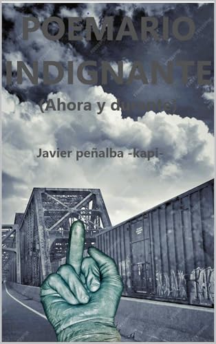 POEMARIO INDIGNANTE: (ahora y durante) (POESÍA INDIGNADA nº 1) (Spanish Edition)