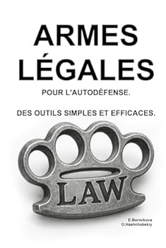 Armes légales pour l'autodéfense. Des outils simples et efficaces. (French Edition)