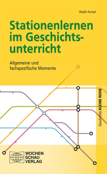 Stationenlernen im Geschichtsunterricht: Allgemeine und fachspezifische Momente (Kleine Reihe - Geschichte)