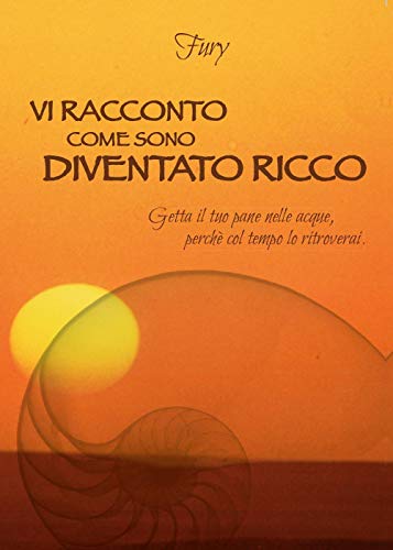  Vi racconto come sono diventato ricco