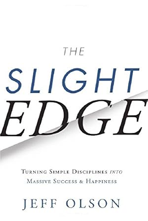 The Slight Edge: Turning Simple Disciplines into Massive Success and Happiness