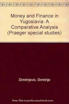 Hardcover Money and finance in Yugoslavia: A comparative analysis Book