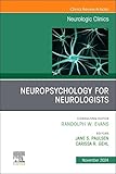  Neuropsychology for Neurologists, An Issue of Neurologic Clinics (Volume 42-4) (The Clinics: Internal Medicine, Volume 42-4)