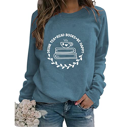 Drink Tea Read Books Be Happy Sweatshirts Women Graphic Long Sleeve Book Lover Shirts Funny Reading Pullover Tops