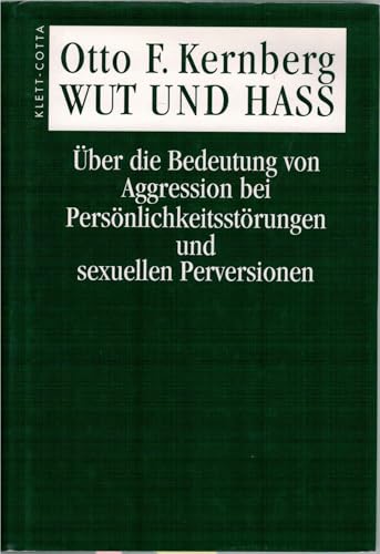 Wut und Hass: Über die Bedeutung von Aggression bei Persönlichkeitsstörungen und sexuellen Perversionen