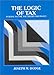 The Logic of Tax: Federal Income Tax Theory and Policy (Hornbooks)