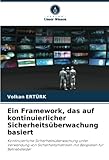 Ein Framework, das auf kontinuierlicher Sicherheitsüberwachung basiert: Kontinuierliche Sicherheitsüberwachung unter Verwendung von Sicherheitsmetriken mit Beispielen für Betriebsfelder