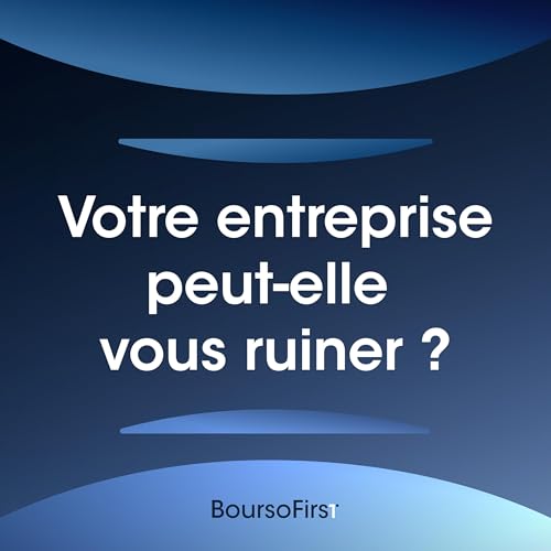 Votre entreprise peut-elle vous ruiner ?